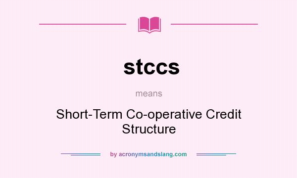 What does stccs mean? It stands for Short-Term Co-operative Credit Structure