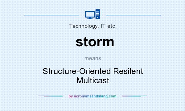 What does storm mean? It stands for Structure-Oriented Resilent Multicast