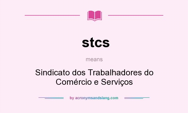 What does stcs mean? It stands for Sindicato dos Trabalhadores do Comércio e Serviços
