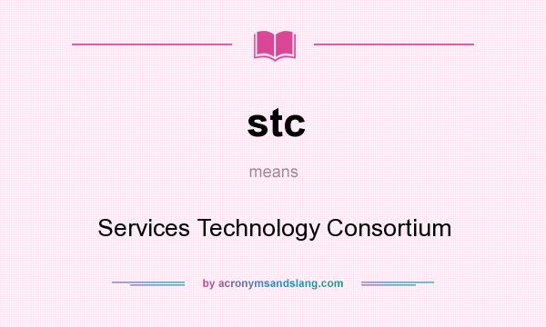 What does stc mean? It stands for Services Technology Consortium