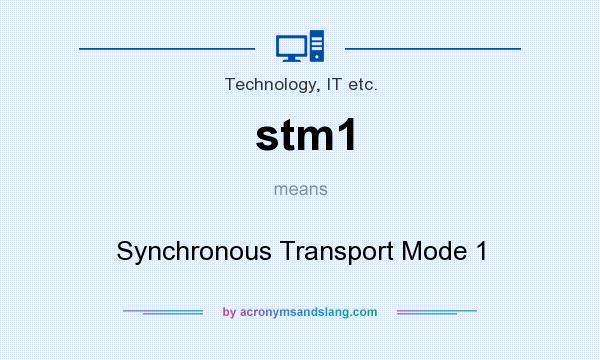 What does stm1 mean? It stands for Synchronous Transport Mode 1