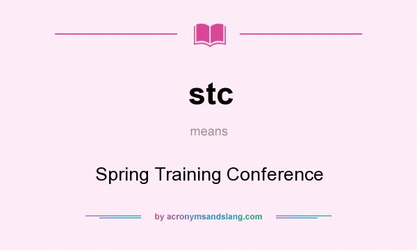 What does stc mean? It stands for Spring Training Conference
