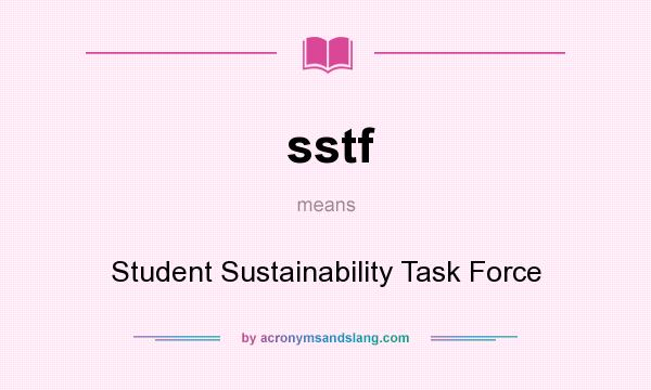 What does sstf mean? It stands for Student Sustainability Task Force