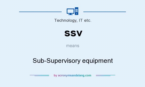 What does ssv mean? It stands for Sub-Supervisory equipment