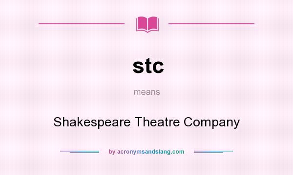What does stc mean? It stands for Shakespeare Theatre Company