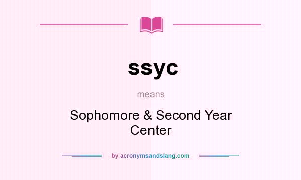 What does ssyc mean? It stands for Sophomore & Second Year Center