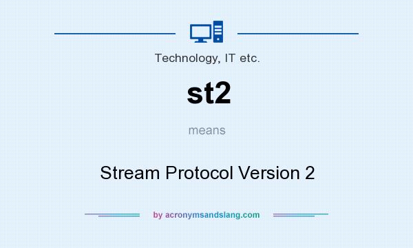 What does st2 mean? It stands for Stream Protocol Version 2