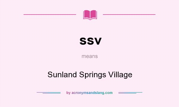 What does ssv mean? It stands for Sunland Springs Village