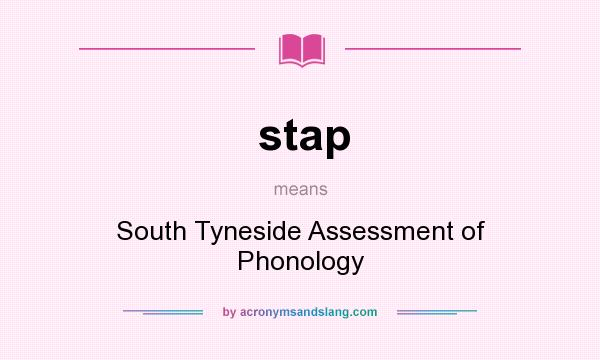 What does stap mean? It stands for South Tyneside Assessment of Phonology