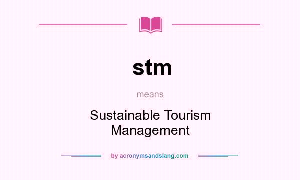 What does stm mean? It stands for Sustainable Tourism Management