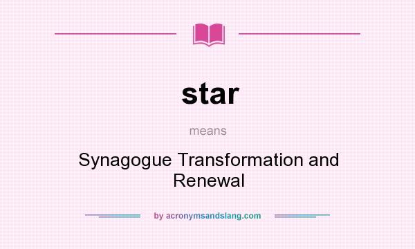 What does star mean? It stands for Synagogue Transformation and Renewal