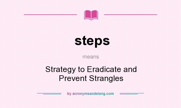 What does steps mean? It stands for Strategy to Eradicate and Prevent Strangles