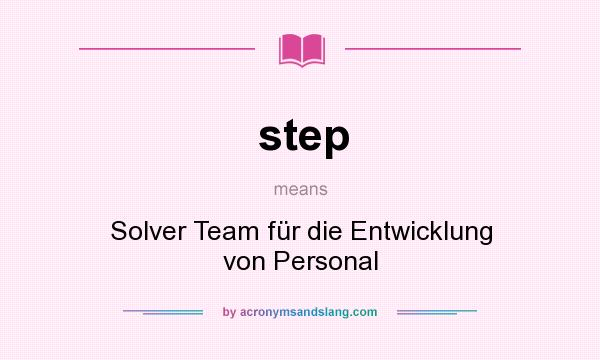 What does step mean? It stands for Solver Team für die Entwicklung von Personal