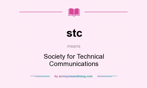 What does stc mean? It stands for Society for Technical Communications