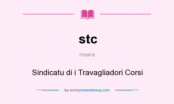 What does stc mean? It stands for Sindicatu di i Travagliadori Corsi