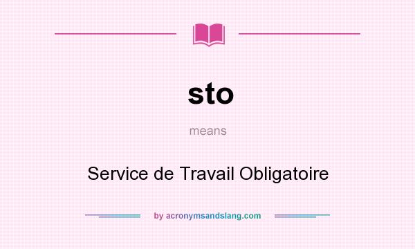 What does sto mean? It stands for Service de Travail Obligatoire