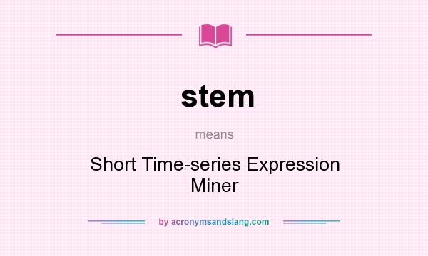 What does stem mean? It stands for Short Time-series Expression Miner