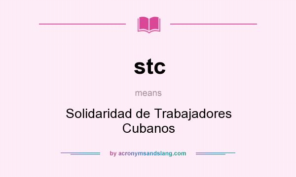 What does stc mean? It stands for Solidaridad de Trabajadores Cubanos