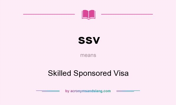What does ssv mean? It stands for Skilled Sponsored Visa