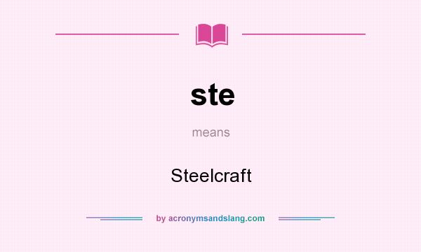 What does ste mean? It stands for Steelcraft
