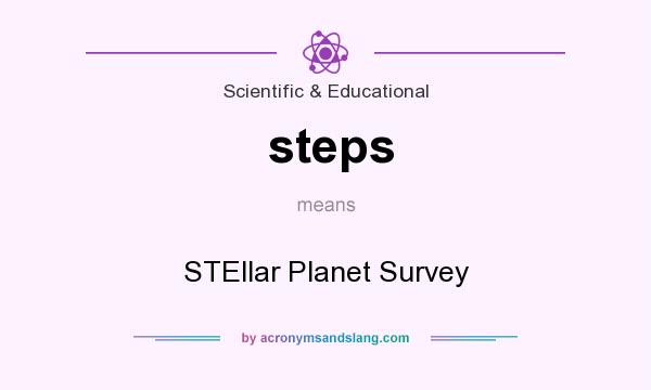 What does steps mean? It stands for STEllar Planet Survey