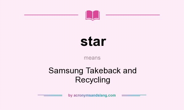 What does star mean? It stands for Samsung Takeback and Recycling