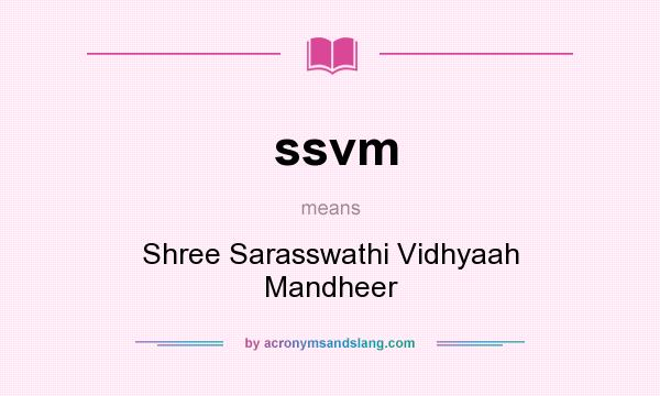 What does ssvm mean? It stands for Shree Sarasswathi Vidhyaah Mandheer