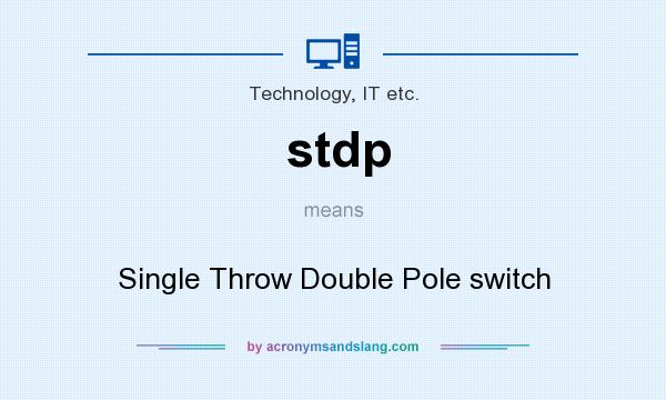 What does stdp mean? It stands for Single Throw Double Pole switch