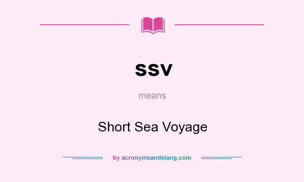 What does ssv mean? It stands for Short Sea Voyage