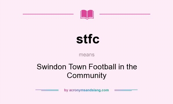 What does stfc mean? It stands for Swindon Town Football in the Community
