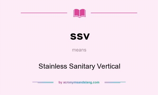What does ssv mean? It stands for Stainless Sanitary Vertical