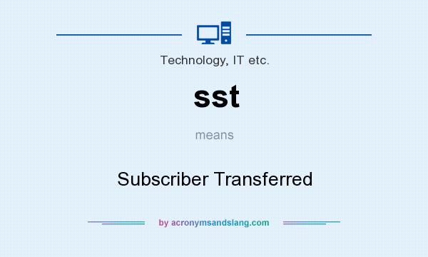 What does sst mean? It stands for Subscriber Transferred