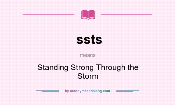 What does ssts mean? It stands for Standing Strong Through the Storm