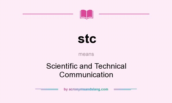What does stc mean? It stands for Scientific and Technical Communication