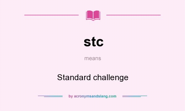 What does stc mean? It stands for Standard challenge