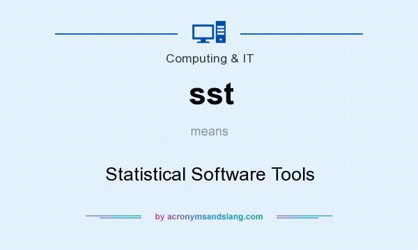 What does sst mean? It stands for Statistical Software Tools
