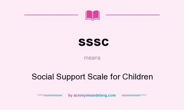 What does sssc mean? It stands for Social Support Scale for Children