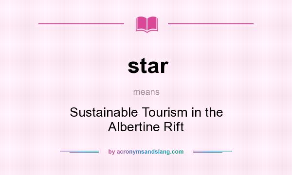 What does star mean? It stands for Sustainable Tourism in the Albertine Rift