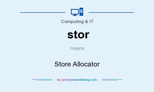 What does stor mean? It stands for Store Allocator