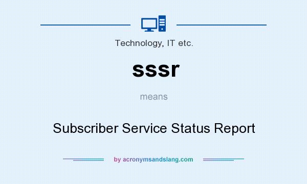 What does sssr mean? It stands for Subscriber Service Status Report