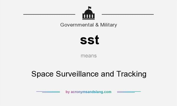 What does sst mean? It stands for Space Surveillance and Tracking