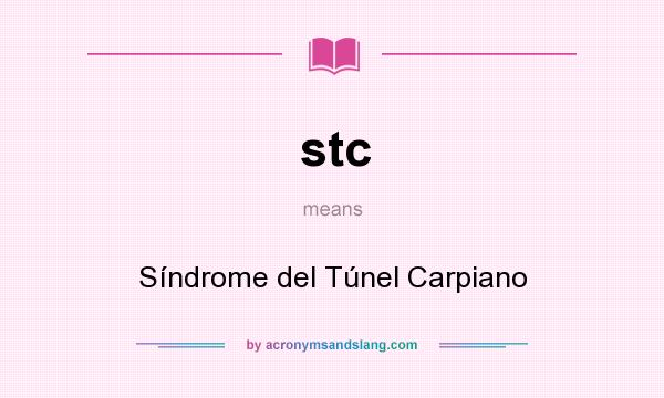 What does stc mean? It stands for Síndrome del Túnel Carpiano