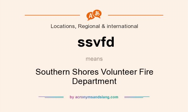 What does ssvfd mean? It stands for Southern Shores Volunteer Fire Department