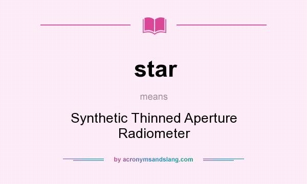 What does star mean? It stands for Synthetic Thinned Aperture Radiometer