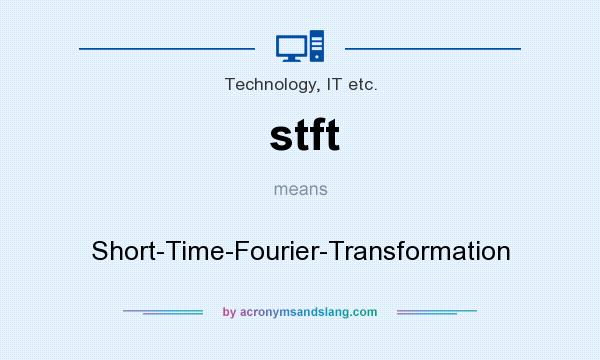 What does stft mean? It stands for Short-Time-Fourier-Transformation