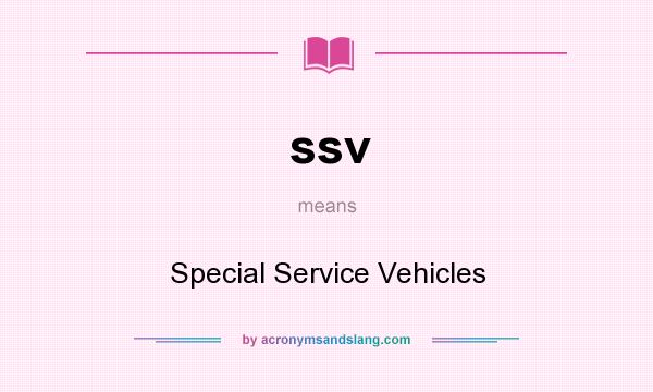 What does ssv mean? It stands for Special Service Vehicles