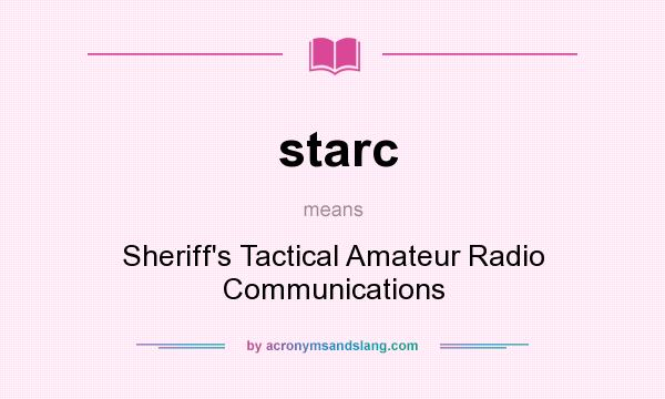 What does starc mean? It stands for Sheriff`s Tactical Amateur Radio Communications