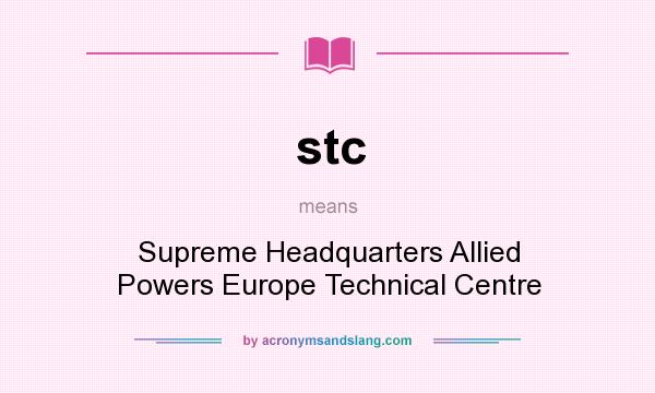 What does stc mean? It stands for Supreme Headquarters Allied Powers Europe Technical Centre
