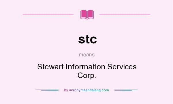 What does stc mean? It stands for Stewart Information Services Corp.