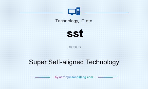 What does sst mean? It stands for Super Self-aligned Technology